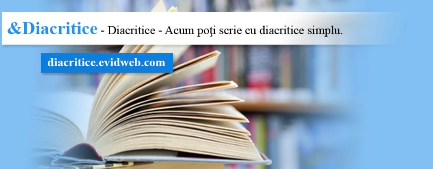 Diacritice - Scrie cu diacritice